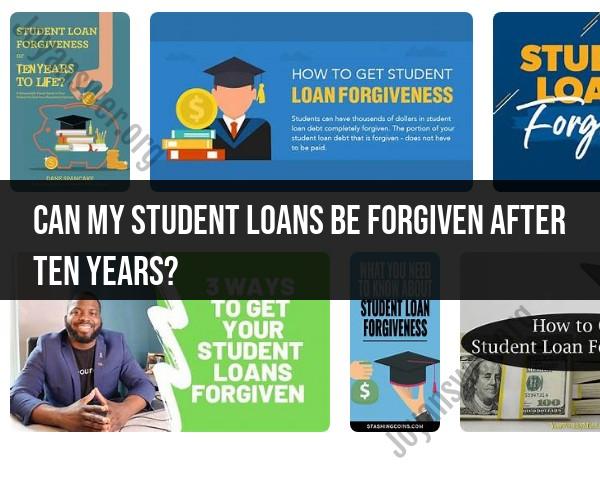 Student Loan Forgiveness After Ten Years: Exploring Options