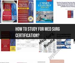 Studying for Med Surg Certification: Effective Strategies