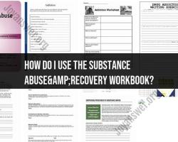Substance Abuse & Recovery Workbook: Effective Utilization