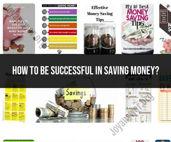 Success Strategies for Saving Money: A Comprehensive Guide