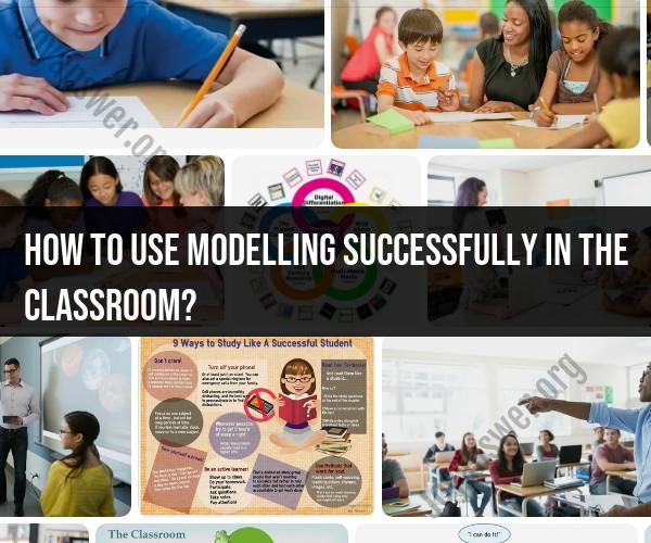 Successful Classroom Modeling Techniques: Tips for Educators
