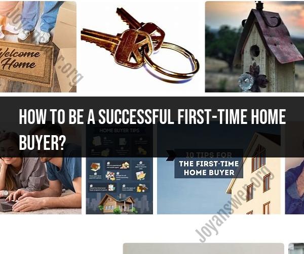 Successful First-Time Homebuyer: Tips and Guidance