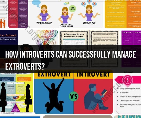 Successfully Managing Extroverts: A Guide for Introverts