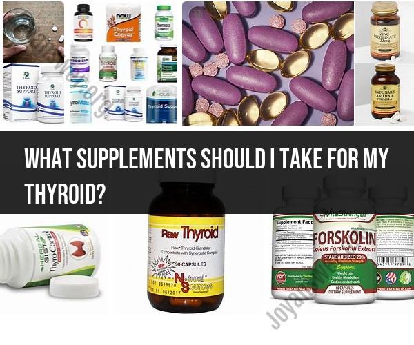 Supplements for Thyroid Health: What to Consider
