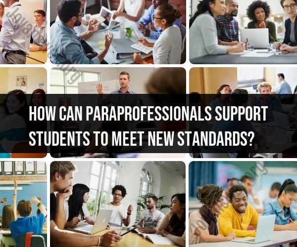 Supporting Students in Meeting New Standards: Role of Paraprofessionals