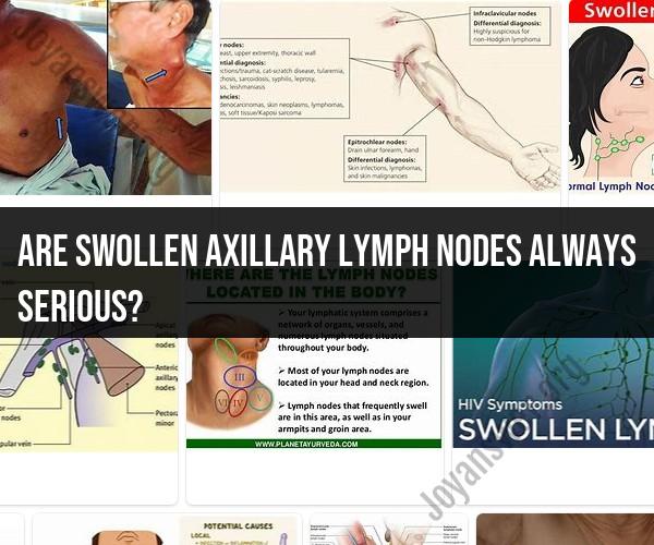 Swollen Axillary Lymph Nodes: Understanding the Severity
