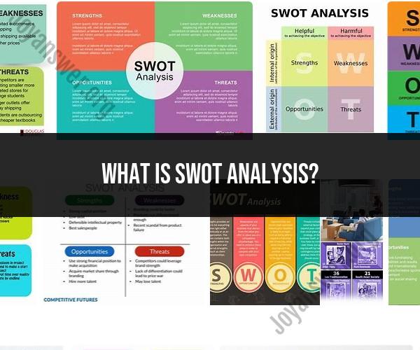 SWOT Analysis: Evaluating Strengths, Weaknesses, Opportunities, and Threats