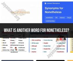 Synonyms for Nonetheless: Expanding Your Vocabulary