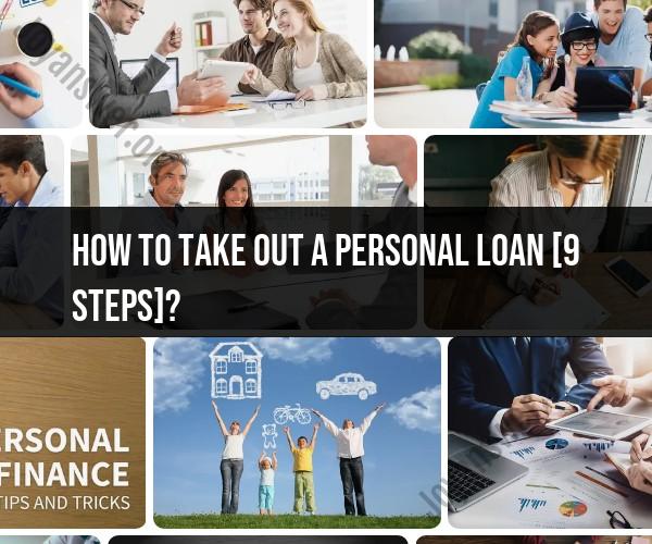 Taking Out a Personal Loan: 9 Essential Steps
