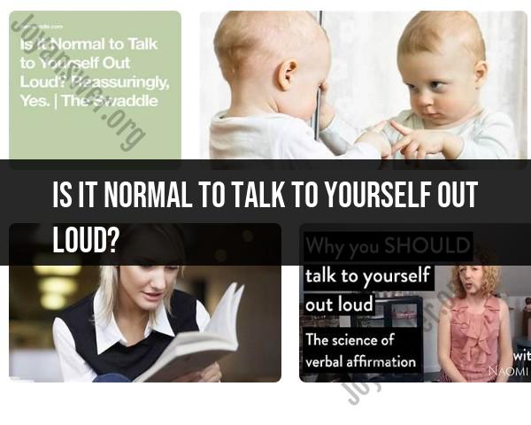 Talking to Yourself Out Loud: Normalcy and Implications
