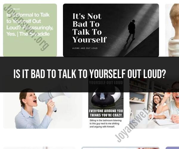 Talking to Yourself Out Loud: The Pros and Cons