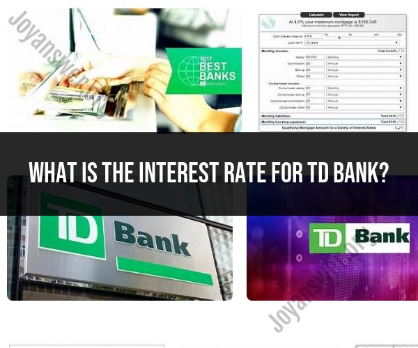 TD Bank Interest Rate: What to Expect