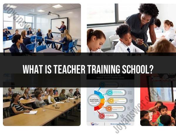 Teacher Training School: Education Program for Aspiring Educators