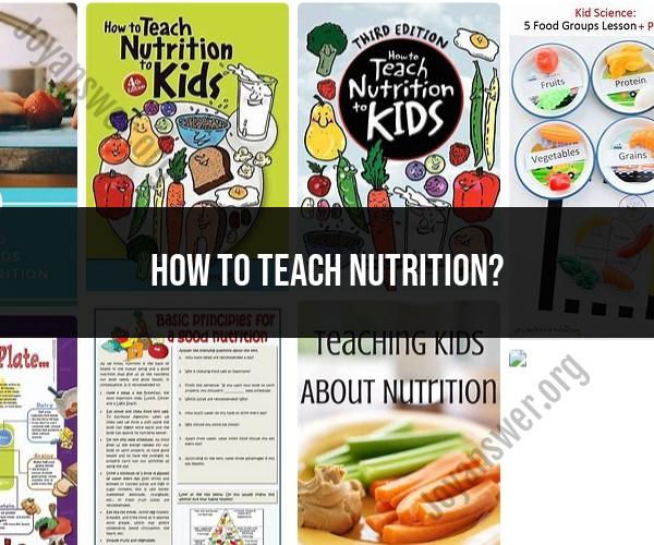 Teaching Nutrition: Strategies for Effective Education