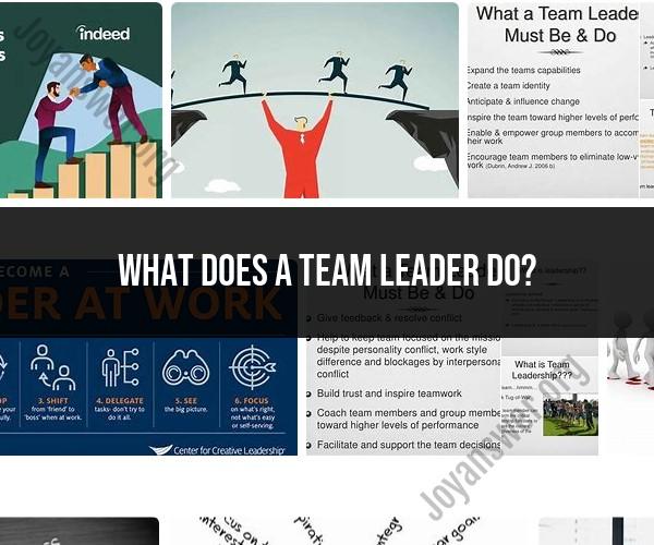 Team Leader Roles and Responsibilities: Guiding the Group