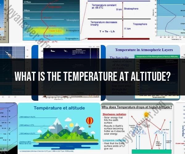 Temperature at Altitude: Factors and Calculations