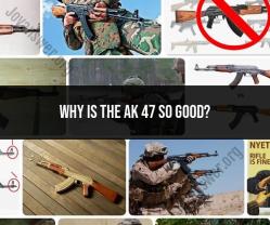 The AK-47's Superiority: Exploring Its Design and Impact