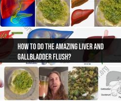 The Amazing Liver and Gallbladder Flush: Steps and Benefits