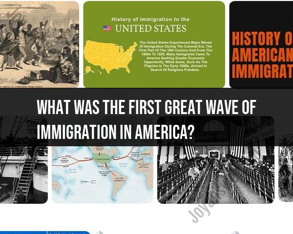The First Great Wave of Immigration to America