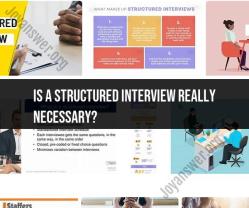 The Importance of Structured Interviews: Are They Necessary?