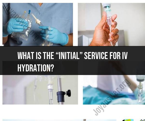 The Initial Service for IV Hydration: Clinical Approach