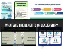 The Leadership Advantage: Exploring the Benefits of Effective Leadership