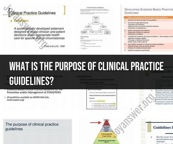 The Purpose of Clinical Practice Guidelines: Enhancing Healthcare Quality