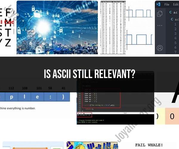 The Relevance of ASCII in Modern Computing