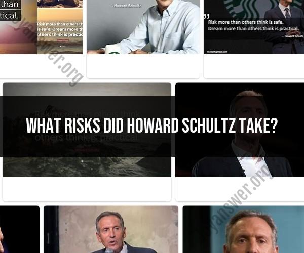 The Risk-Taking Journey of Howard Schultz: A Business Perspective