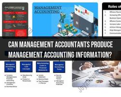 The Role of Management Accountants in Producing Information