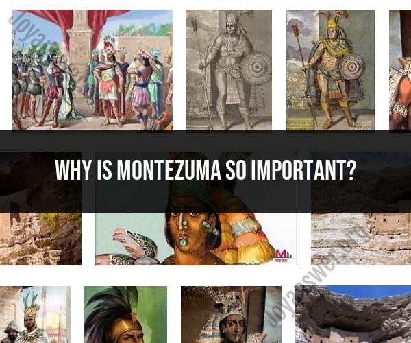 The Significance of Montezuma: Unraveling Historical Importance