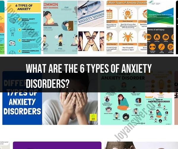 The Six Types of Anxiety Disorders: A Comprehensive Overview