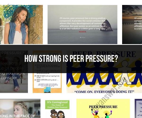 The Strength of Peer Pressure: Understanding its Influence