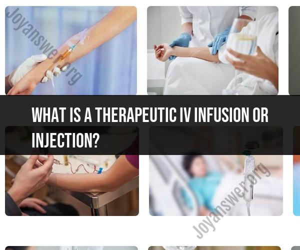 Therapeutic IV Infusion and Injections: Medical Applications