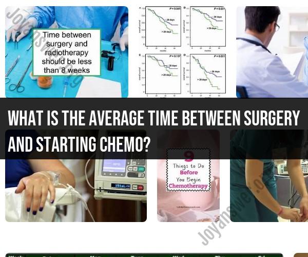 Time Between Surgery and Starting Chemo: What to Expect