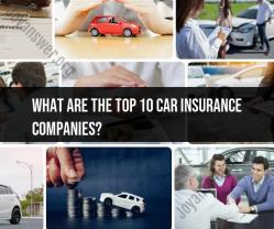 Top 10 Car Insurance Companies: Leading Providers