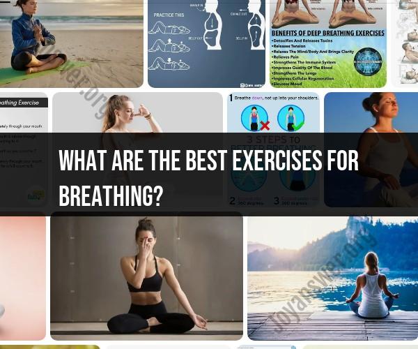 Top Exercises for Improving Your Breathing