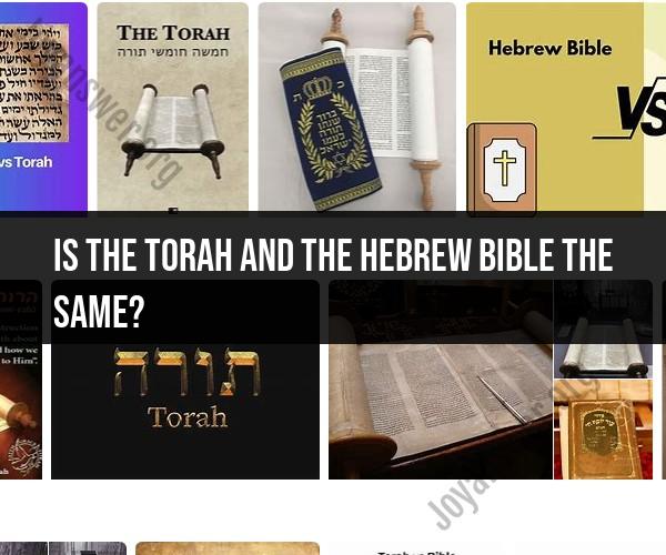 Torah vs. Hebrew Bible: Understanding the Differences