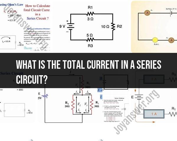 Total Current in a Series Circuit: Circuit Analysis