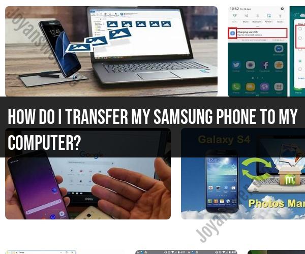 Transferring Data from a Samsung Phone to a Computer