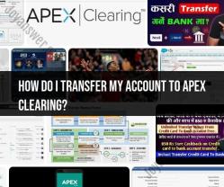 Transferring Your Account to Apex Clearing: Step-by-Step Guide