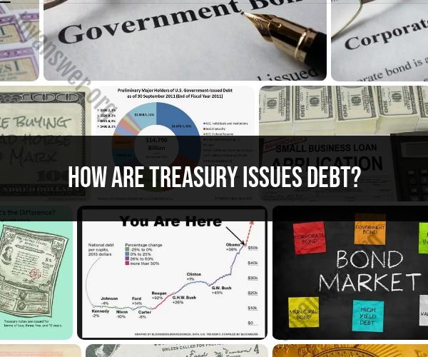 Treasury Issuing Debt: The Process Explained
