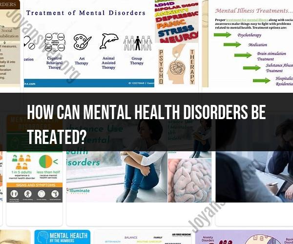Treating Mental Health Disorders: Approaches and Therapies