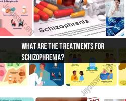 Treatments for Schizophrenia: A Guide to Managing the Disorder