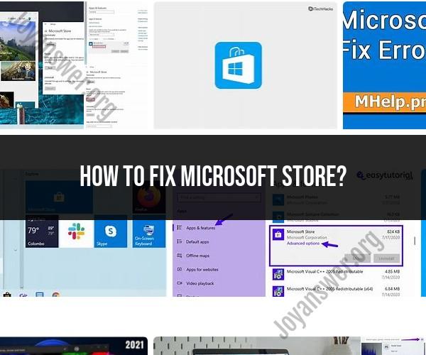Troubleshooting Microsoft Store Issues: Step-by-Step Guide