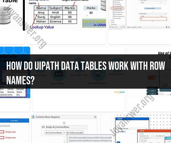 UiPath Data Tables and Row Names: Optimizing Data Handling