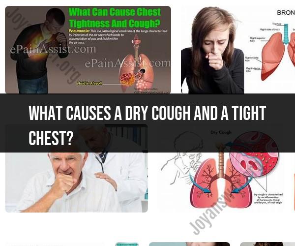 Uncovering the Causes of a Dry Cough and Chest Tightness
