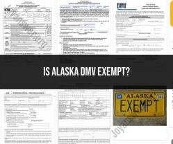 Understanding Alaska DMV Exemptions: Navigating License Regulations