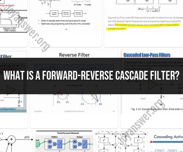 Understanding Forward-Reverse Cascade Filters