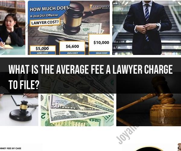 Understanding Lawyer Fees for Filing Services